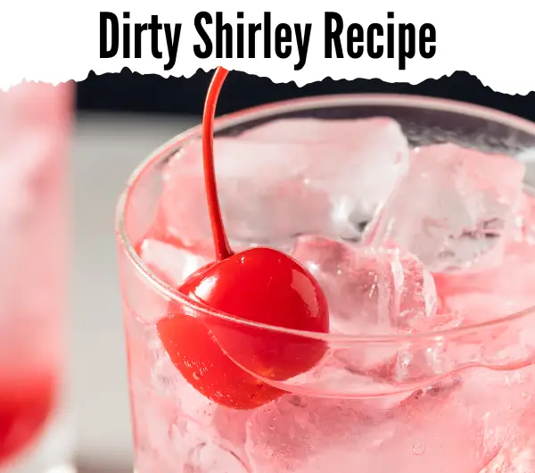 Dirty Shirley Cocktail Recipe